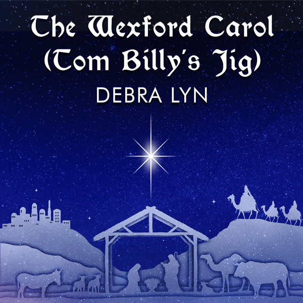 Debra Lyn - The Wexford Carol (Tom Billy's Jig )