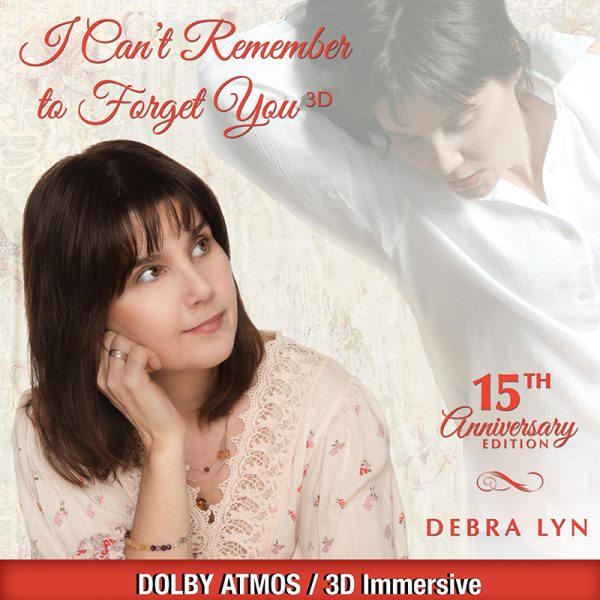 Debra Lyn's "I Can't Remember To Forget You 15th Anniversary Edition (Dolby Atmos 3D)