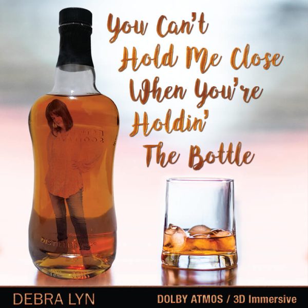 Debra Lyns - You Can't Hold Me Close When Youre Holdin' The Bottle