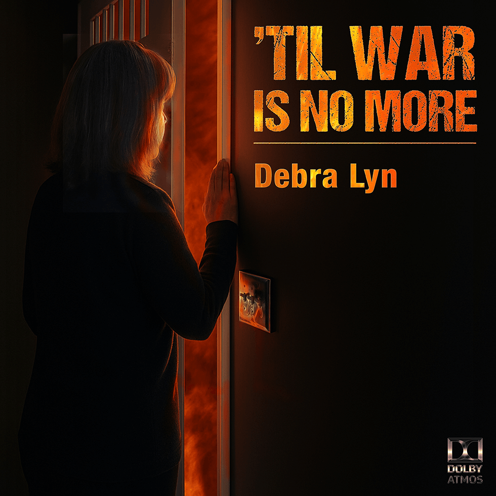Til War Is No More-Debra Lyn-Dolby Atmos
